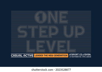 One step up level, modern and stylish typography slogan. Colorful abstract design with lines style. Vector illustration for print tee shirt, background, typography, poster and more.