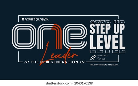 One step up level, modern and stylish typography slogan. Colorful abstract design with the lines style. Vector illustration for print tee shirt, background, typography, poster and more.