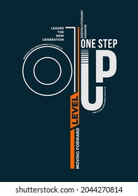 One step up level, modern and stylish typography slogan. Colorful abstract design with the lines style. Vector illustration for print tee shirt, background, typography, poster and more.