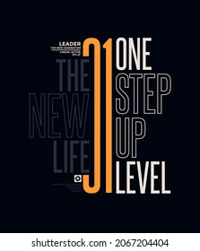 One step up level, modern and stylish typography slogan. Colorful abstract design with the lines style. Vector illustration for print tee shirt, background, typography, poster and more.