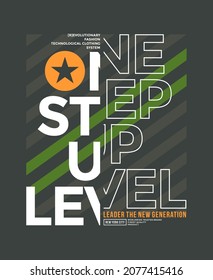 One step up level, modern and stylish typography slogan. Colorful abstract design with the lines style. Vector illustration for print tee shirt, background, typography, poster and more.