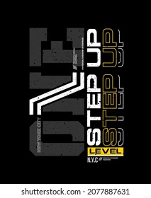 One step up level, modern and stylish typography slogan. Colorful abstract design with grunge and  lines style. Vector illustration for print tee shirt, background, typography, poster and more.