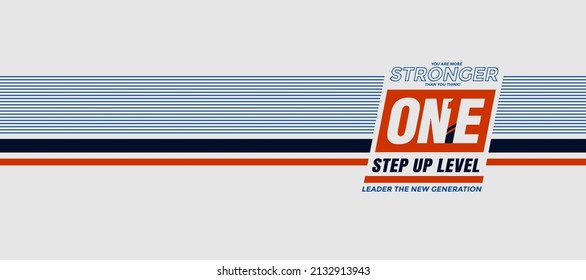 One step up level, modern and stylish typography slogan. Colorful abstract design with the  lines style. Vector illustration for print tee shirt, typography, poster. Global swatches.