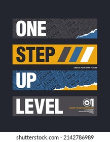 One step up level, modern and stylish motivational quotes typography slogan. Colorful abstract design vector illustration for print tee shirt, background, typography, poster and more.