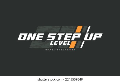 One step up level, modern and stylish typography slogan. Colorful abstract design vector illustration for print tee shirt, apparels, background, typography, poster and more.