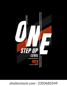 One step up level, modern and stylish typography slogan. Colorful abstract design vector illustration for print tee shirt, apparels, background, typography, poster and more.