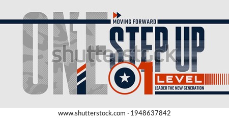 One step up level, modern and stylish typography slogan. Abstract design with the camouflage and the lines style. Vector print tee shirt, typography, poster. Global swatches.