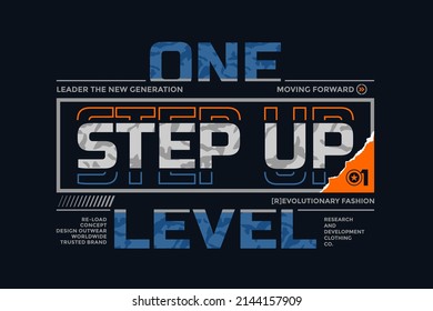 One step up level, moving forward, modern and stylish motivational quotes typography slogan. Colorful abstract design vector illustration for print tee shirt, background, typography, poster and more.