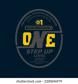 One step up level, moving forward, modern and stylish typography slogan. Colorful abstract design vector illustration for print tee shirt, apparels, background, typography, poster and more.