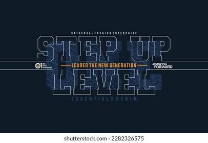 One step up level, moving forward, modern and stylish typography slogan. Colorful abstract design vector illustration for print tee shirt, apparels, background, typography, poster and more.