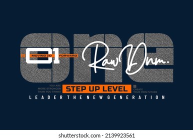 One step up level, raw denim, modern and stylish typography slogan. Colorful abstract design with lines style. Vector illustration for print tee shirt, background, typography, poster and more.