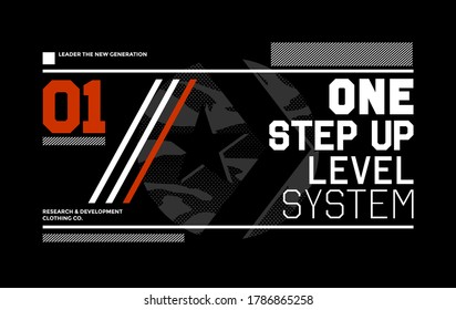 One step up level stylish typography slogan for t-shirt. Abstract design with the grunge and the lines style. Vector print, typography, poster. Global swatches.