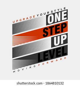 One Step Up Level stylish typography slogan for t-shirt. Moving Forward. Abstract design with the lines style. 