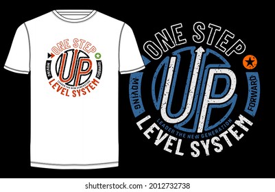 One step up level, stylish vintage typography slogan tee shirt. Colorful abstract design vector illustration with the grunge style. Additional uses also for badge, logo, poster and more.