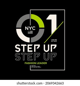 one step up Slogan for T-shirt and apparels graphic vector Print.