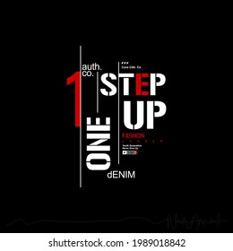 one step up stylish typography slogan t shirt design vector illustration
