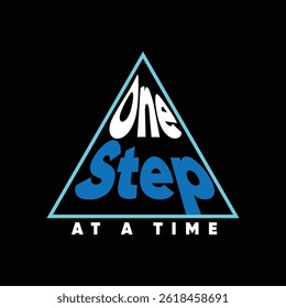 One Step At A Time Motivational Quote Typography in Triangle Design print t shirt, apparel, background, poster, banner, postcard or social media content
