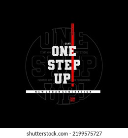 one step up  typography t-shirt design vector.
