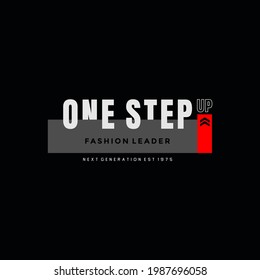 one step up, typography graphic design, for t-shirt prints,etc.
