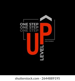 one step up vector illustration typography t shirt design 

