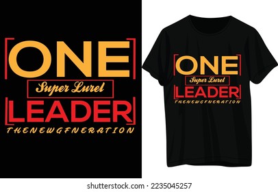 One super lurel leader the new gfneration t shirt