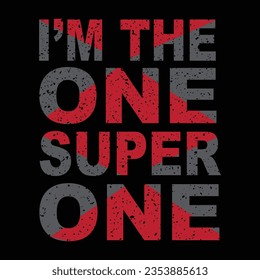 I'M THE ONE SUPER ONE T-SHIRT DESIGN,