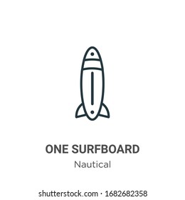 One surfboard outline vector icon. Thin line black one surfboard icon, flat vector simple element illustration from editable nautical concept isolated stroke on white background