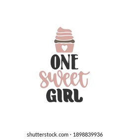 One sweet girl. Hand drawn lettering vector art. Modern brush calligraphy. Ink illustration. Inspirational phrase for your design. Isolated on white background.