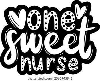 one sweet nurse valentines day black vector graphic design and cut file