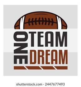 One Team One Dream, American Football, Football Silhouette, Rugby Ball, Sports Ball, Rugby Ball Silhouette, Eps, Silhouette,
football quotes, Football T-shirt Design, Typography,