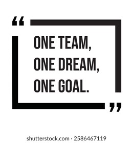 One team, one dream, one goal, team concept, inspirational design quote, motivational quotes, typography illustration lettering quotes