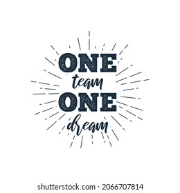 One Team One Dream Slogan, Vector Illustration.