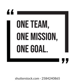 One team, one mission, one goal, inspirational design quote, motivational quotes, typography illustration lettering quotes