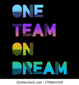 One team dream motivational quote Graphic gradient color design print t  shirts sport vector poster card