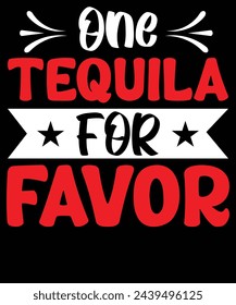 One tequila for favor t shirt design 