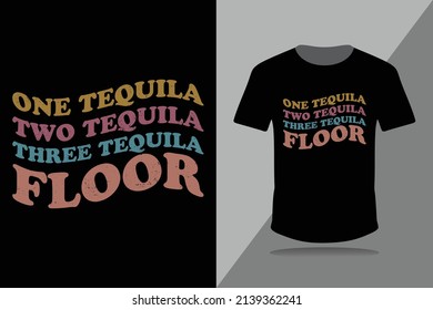 One Tequila Two Tequila Three Tequila Floor retro wave t-Shirt design vector template