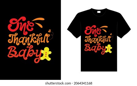 one thankful baby  Hand drawn Happy Thanksgiving design, typography lettering quote thanksgiving T-shirt design.
