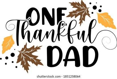 One thankful dad. Thanksgiving day. Thankful phrases