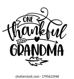 One Thankful Grandma - Inspirational Thanksgiving day or Harvest handwritten word, lettering message. Handwritten calligraphy for fall. Good for t shirt, gift, posters, cards. Autumn color sticker.