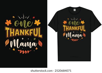 One thankful mama happy thanksgiving day happy fall day happy leg day pumpkin leaf holiday typography graphics tshirt design