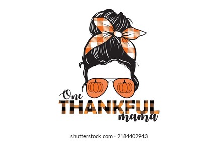 One Thankful mama Messy bun - Autumn Vector and Clip Art svg