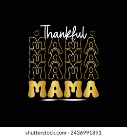 One Thankful Mama .Mother's Day T-Shirt Design, Posters, Greeting Cards, Textiles, and Sticker Vector Illustration