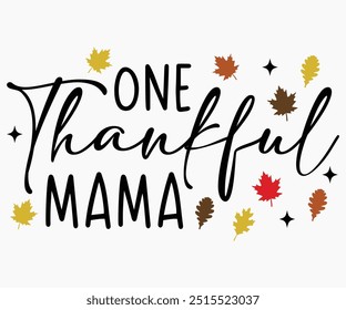 One Thankful Mama Svg,Camisa De Ação De Graças,Citações De Ação De Graças Svg,Svg De Ação De Graças Engraçado,Camisa De Tipografia,Vintage,Arquivo De Corte,Silhueta
