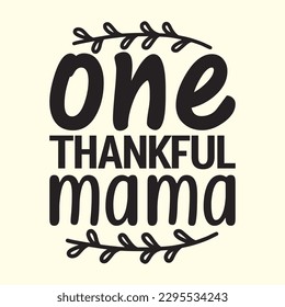 One Thankful Mama t shirt design, vector file 