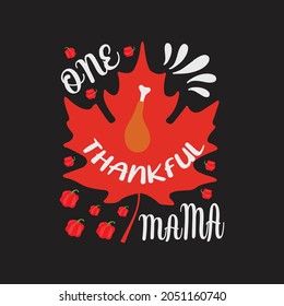 One thankful mama - thanksgiving day typographic design and t shirt design.