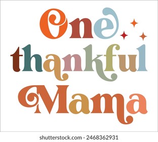 One Thankful Mama,Thanksgiving Day,Turkey Svg,Thanksgiving Quotes,Thankful Svg,Pumpkin Svg,Gobble Svg,Leg Day,Cut File