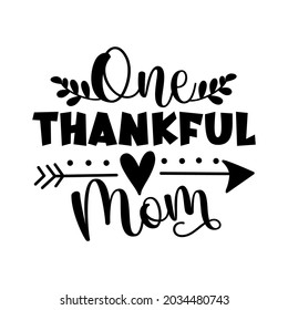One thankful mom - typography message. Good for textile print, home decor, poster, card, label and other gifts design.