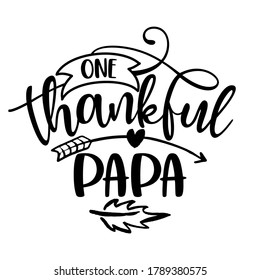 One Thankful Papa - Inspirational Thanksgiving day or Harvest handwritten word, lettering message. Handwritten calligraphy for fall. Good for t shirt, gift, posters, cards. Autumn color sticker.