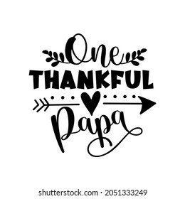 One thankful Papa - typography message. Good for textile print, home decor, poster, card, label and other gifts design.