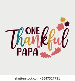 One Thankful Papa Vector Art Design, Thankful Papa Graphic Design, Best Papa Ever Vector Design, Proud Papa T-Shirt Design, Thankful Dad Clipart, Happy Father's Day Vector Art, One Thankful Daddy EPS